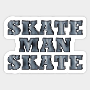 Skate Man Skate Sticker